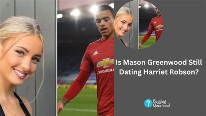 Is Mason Greenwood And Harriet Robson's Relationship Over?